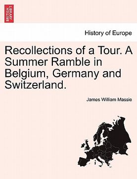 portada recollections of a tour. a summer ramble in belgium, germany and switzerland. (en Inglés)