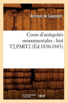 portada Cours d'Antiquités Monumentales: Hist T2, Part2 (Éd.1830-1843) (en Francés)