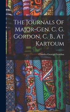 portada The Journals Of Major-gen. C. G. Gordon, C. B., At Kartoum (en Inglés)