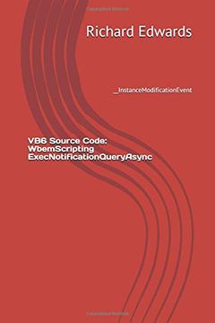 portada Vb6 Source Code: Wbemscripting Execnotificationqueryasync: __Instancemodificationevent (en Inglés)