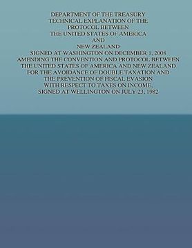 portada Department of the Treasury Technical Explanation of the Protocol Between the United States of America and New Zealand: Signed at Washington on Decembe (en Inglés)