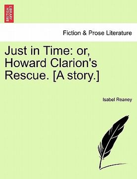 portada just in time: or, howard clarion's rescue. [a story.]