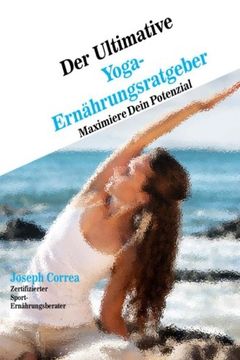 portada Der Ultimative Yoga-Ernahrungsratgeber: Maximiere Dein Potenzial (German Edition)