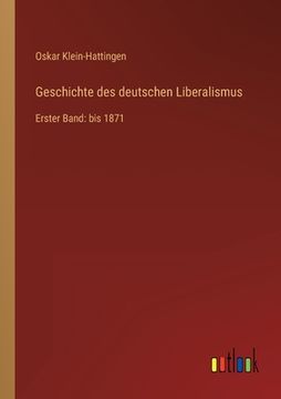 portada Geschichte des deutschen Liberalismus: Erster Band: bis 1871 (en Alemán)