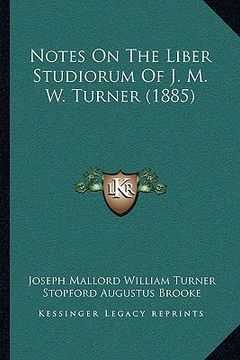 portada notes on the liber studiorum of j. m. w. turner (1885) (en Inglés)