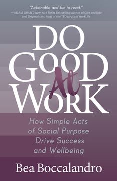 portada Do Good at Work: How Simple Acts of Social Purpose Drive Success and Wellbeing (en Inglés)