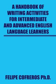portada A Handbook of Writing Activities For Intermediate and Advanced English Language Learners (en Inglés)