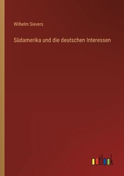 portada Südamerika und die deutschen Interessen (en Alemán)