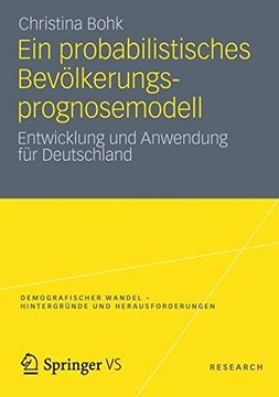 portada Ein Probabilistisches Bevolkerungsprognosemodell: Entwicklung Und Anwendung Fur Deutschland (Demografischer Wandel - Hintergründe und Herausforderungen)