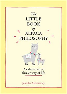 portada The Little Book of Alpaca Philosophy: A Calmer, Wiser, Fuzzier way of Life (The Little Animal Philosophy Books) (en Inglés)