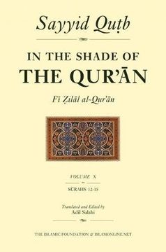 portada In the Shade of the Qur'an Vol. 10 (fi Zilal Al-Qur'an): Surah 12 Yusuf - Surah 15 al Hijr (in the Shade of the qur an, 10) (en Inglés)