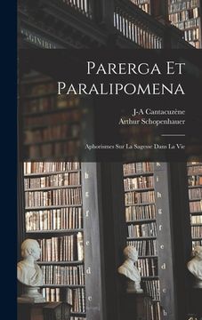 portada Parerga Et Paralipomena: Aphorismes Sur La Sagesse Dans La Vie (en Francés)