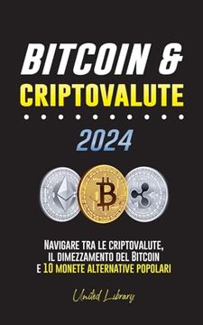 portada Bitcoin & criptovalute 2024: Navigare tra le criptovalute, il dimezzamento del Bitcoin e 10 monete alternative popolari (en Italiano)
