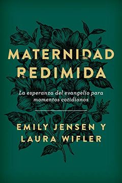 portada Maternidad Redimida: La Esperanza del Evangelio Para Momentos Cotidianos