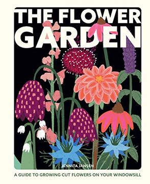 portada The Flower Garden: Growing cut Flowers on Your Windowsill (en Inglés)
