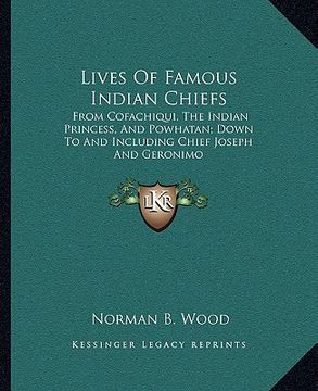 portada lives of famous indian chiefs: from cofachiqui, the indian princess, and powhatan; down to and including chief joseph and geronimo