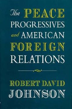 portada the peace progressives and american foreign relations (en Inglés)
