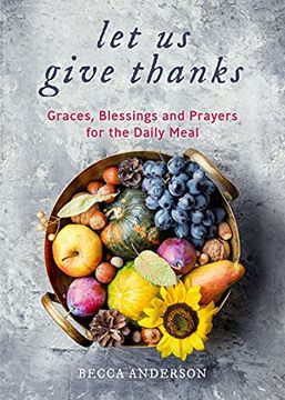 portada Let us Give Thanks: Graces, Blessings and Prayers for the Daily Meal (en Inglés)