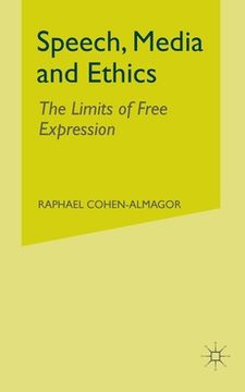portada Speech, Media and Ethics: The Limits of Free Expression (in English)