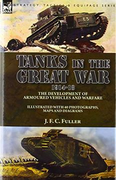 portada Tanks in the Great War, 1914-18: The Development of Armoured Vehicles and Warfare (in English)