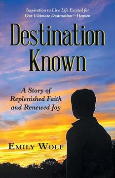 portada Destination Known: A Story of Replenished Faith and Renewed Joy (en Inglés)
