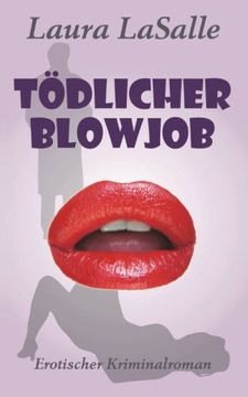 portada Tödlicher Blowjob: Erotischer Kriminalroman