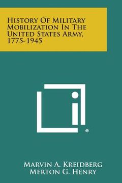 portada History Of Military Mobilization In The United States Army, 1775-1945 (en Inglés)