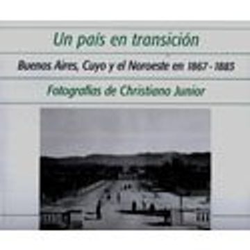 portada Un Pais en Transicion. Buenos Aires Cuyo y el Noroeste en 1867 - 1883 (in Spanish)