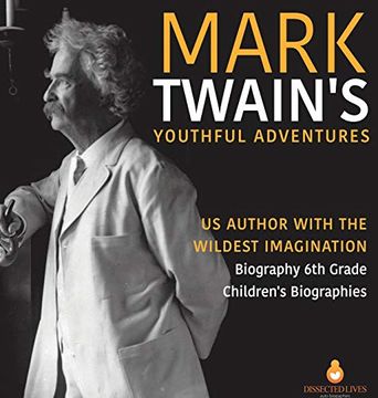 portada Mark Twain'S Youthful Adventures | us Author With the Wildest Imagination | Biography 6th Grade | Children'S Biographies 
