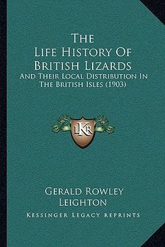 portada the life history of british lizards: and their local distribution in the british isles (1903) (en Inglés)