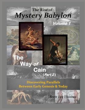 portada The Rise of Mystery Babylon - the way of Cain (Part 2): Discovering Parallels Between Early Genesis and Today (Volume 1) (en Inglés)
