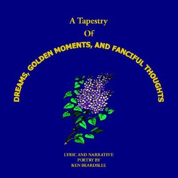 portada a tapestry of dreams, golden moments and fanciful thoughts (in English)