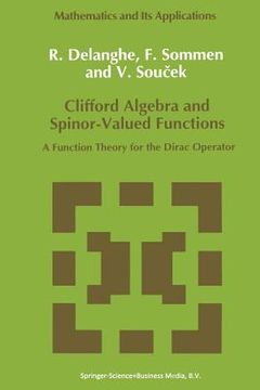 portada Clifford Algebra and Spinor-Valued Functions: A Function Theory for the Dirac Operator (in English)