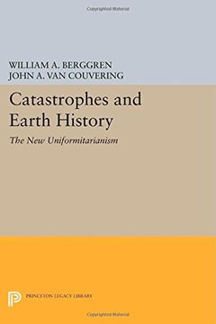 portada Catastrophes and Earth History: The new Uniformitarianism (Princeton Series in Geology and Paleontology) (en Inglés)