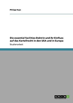 portada Die essential facilities-Doktrin und ihr Einfluss auf das Kartellrecht in den USA und in Europa (in German)