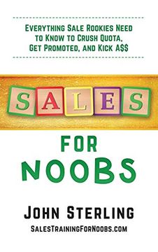 portada Sales for Noobs: Everything Sale Rookies Need to Know to Crush Quota, get Promoted, and Kick a$$ (in English)