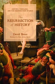 portada The Resurrection of History: History, Theology, and the Resurrection of Jesus (en Inglés)