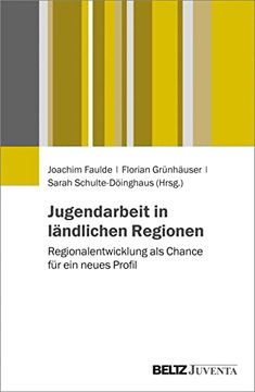 portada Jugendarbeit in Ländlichen Regionen: Regionalentwicklung als Chance für ein Neues Profil (en Alemán)