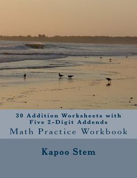 portada 30 Addition Worksheets with Five 2-Digit Addends: Math Practice Workbook (en Inglés)
