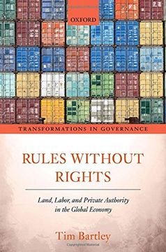 portada Rules Without Rights: Land, Labor, and Private Authority in the Global Economy (Transformations in Governance) (en Inglés)