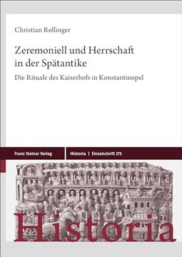 portada Zeremoniell Und Herrschaft in Der Spatantike: Die Rituale Des Kaiserhofs in Konstantinopel (in German)