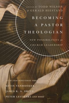 portada Becoming a Pastor Theologian: New Possibilities for Church Leadership (in English)