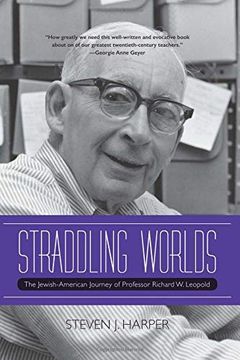 portada Straddling Worlds: The Jewish-American Journey of Professor Richard w. Leopold (in English)
