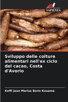 portada Sviluppo delle colture alimentari nell'ex ciclo del cacao, Costa d'Avorio (en Italiano)