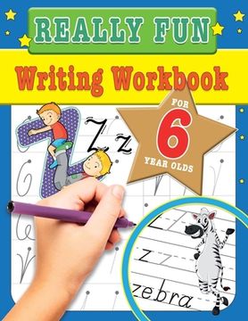 portada Really Fun Writing Workbook For 6 Year Olds: Fun & educational writing activities for six year old children 