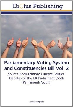 portada Parliamentary Voting System and Constituencies Bill Vol. 2: Source Book Edition: Current Political Debates of the UK Parliament (55th Parliament/ Vol.1)