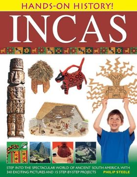 portada Incas: Step Into the Spectacular World of Ancient South America, with 340 Exciting Pictures and 15 Step-By-Step Projects (in English)