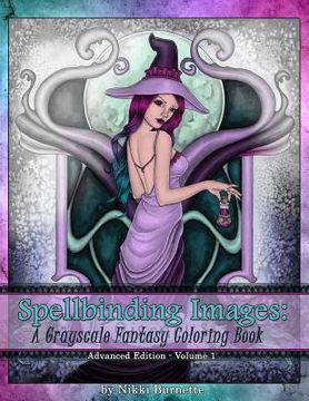 portada Spellbinding Images: A Grayscale Fantasy Coloring Book: Advanced Edition (en Inglés)