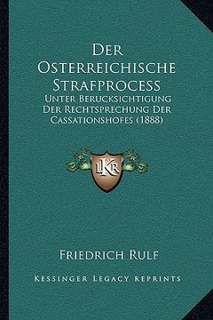 portada Der Osterreichische Strafprocess: Unter Berucksichtigung Der Rechtsprechung Der Cassationshofes (1888) (en Alemán)