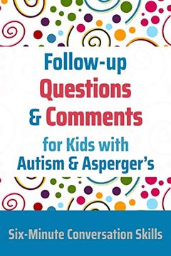portada Follow-Up Questions and Comments for Kids With Autism & Asperger'S: Six-Minute Thinking Skills: 4 